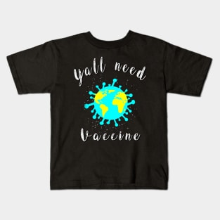 Yall need Vaccine Kids T-Shirt